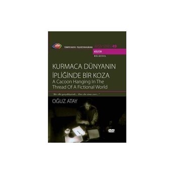  - KURMACA DÜNYANIN İPLİĞİNDE BİR KOZA OĞUZ ATAY